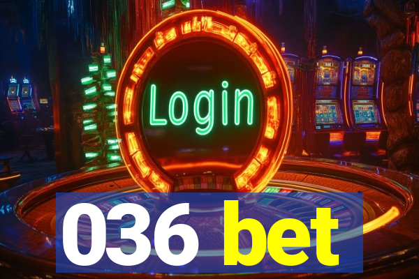 036 bet